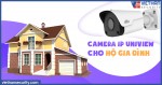 Camera IP Uniview dành cho hộ gia đình có ưu điểm gì?