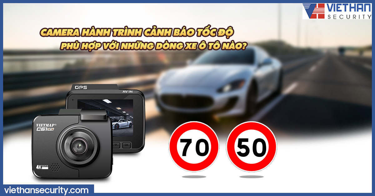 Camera hành trình cảnh báo tốc độ phù hợp với những dòng xe ô tô nào?