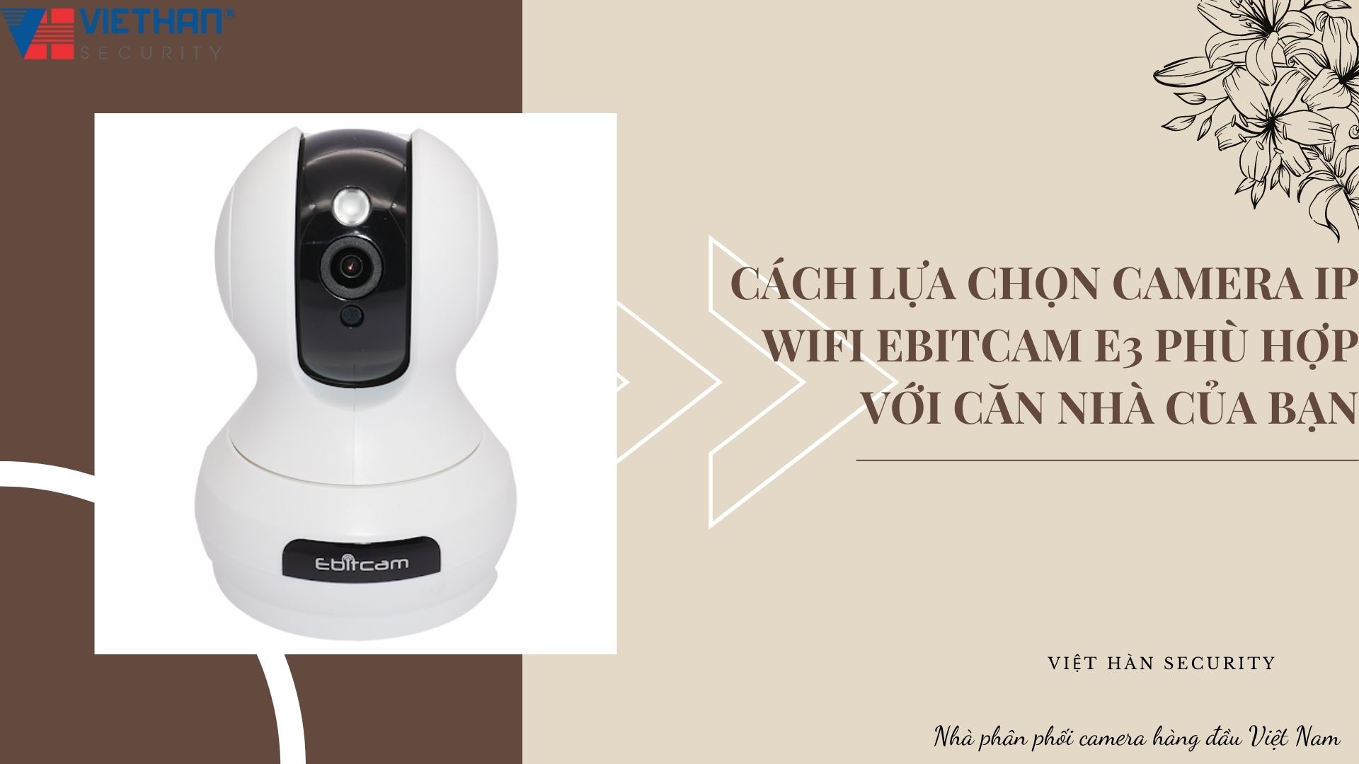 Cách lựa chọn Camera IP Wifi EbitCam E3 phù hợp với căn nhà của bạn