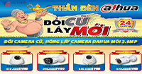 Đổi Camera cũ bất kỳ lấy Camera Dahua mới 2.0MP