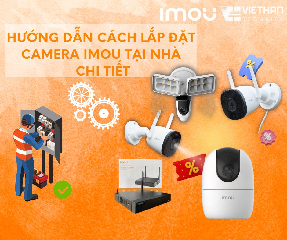 Hướng dẫn cách lắp đặt camera Imou tại nhà chi tiết
