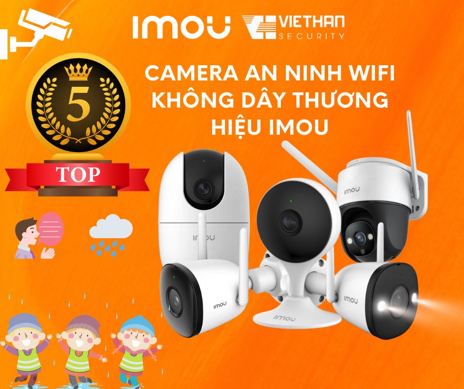 Top 5 camera an ninh wifi không dây thương hiệu IMOU tốt nhất hiện nay