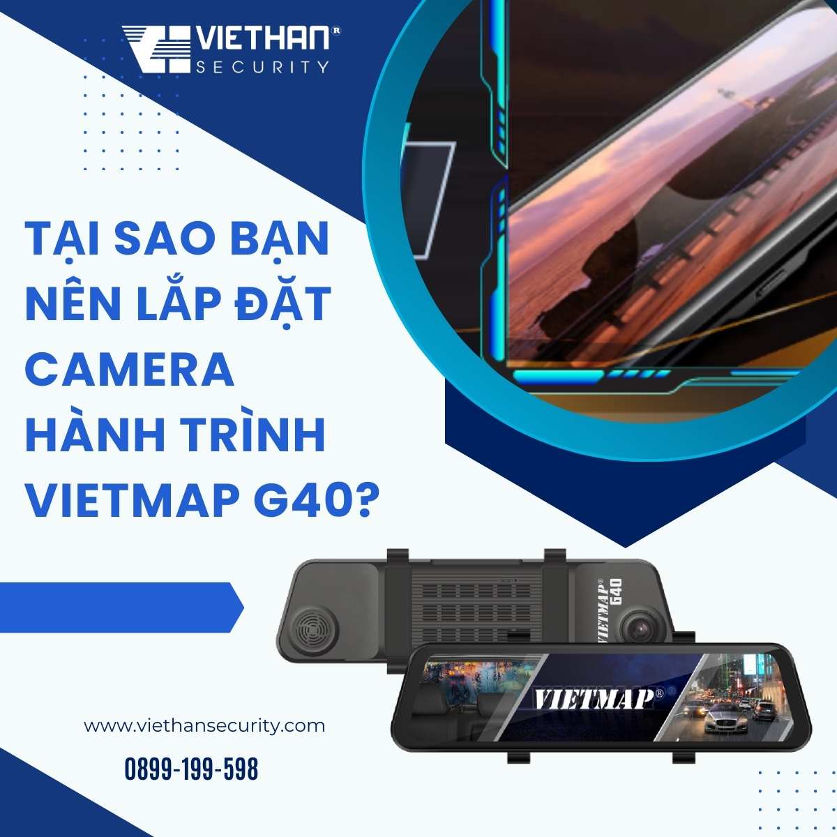 Tại sao bạn nên lắp đặt camera hành trình Vietmap G40?