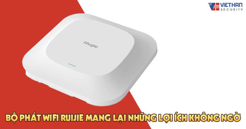 bộ phát wifi Ruijie mang lại những lợi ích không ngờ 