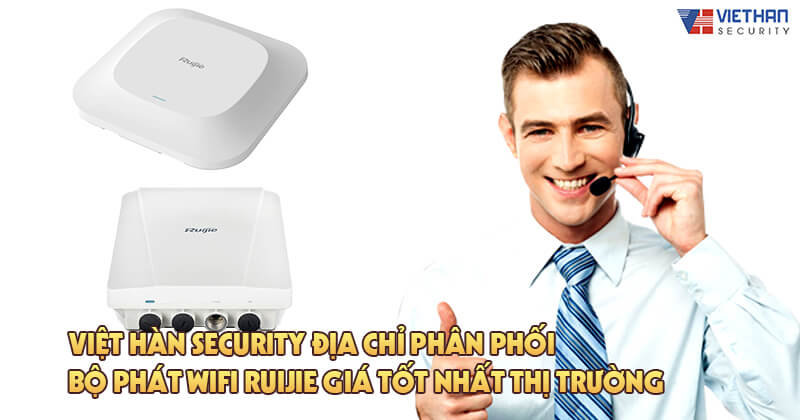 Việt Hàn Security địa chỉ phân phối bộ phát wifi Ruijie giá tốt nhất thị trường