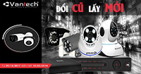 Chương trình Đổi cũ lấy mới Vantech cực HOT