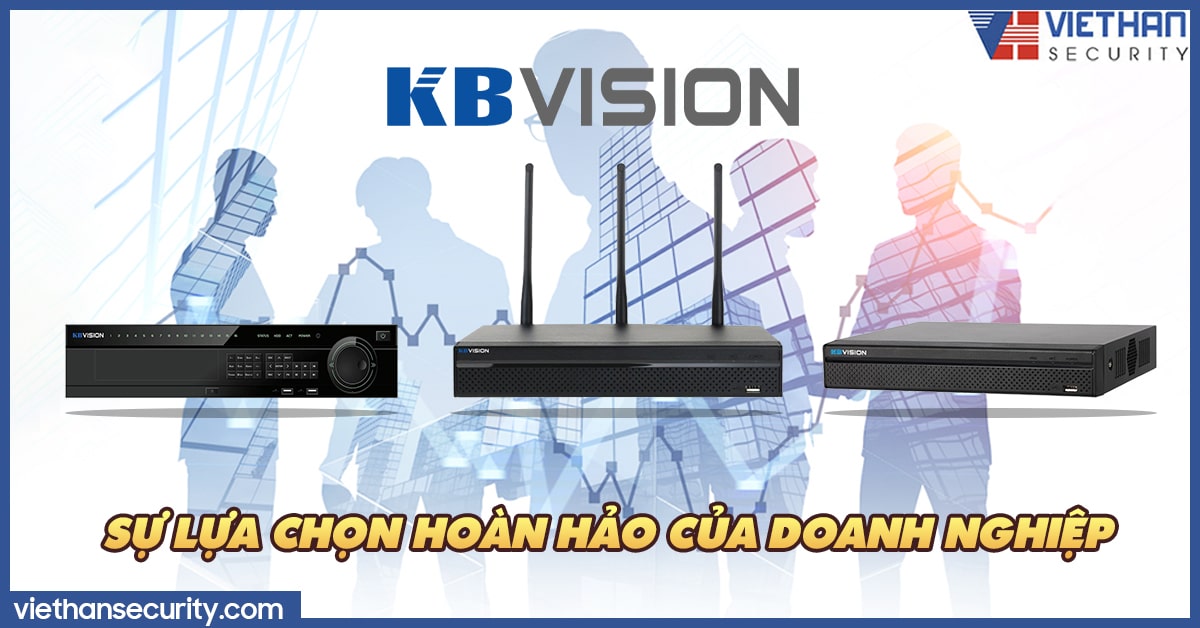 Đầu ghi IP Kbvision công nghệ mới - sự lựa chọn hoàn hảo của doanh nghiệp
