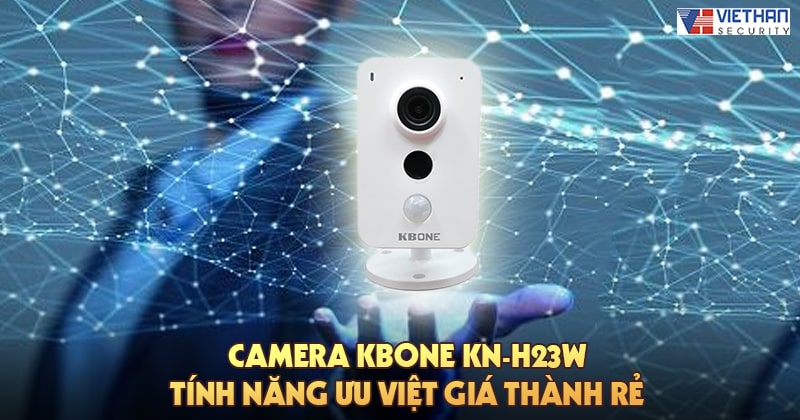 Camera Kbone KN-H23W tính năng ưu việt giá thành rẻ