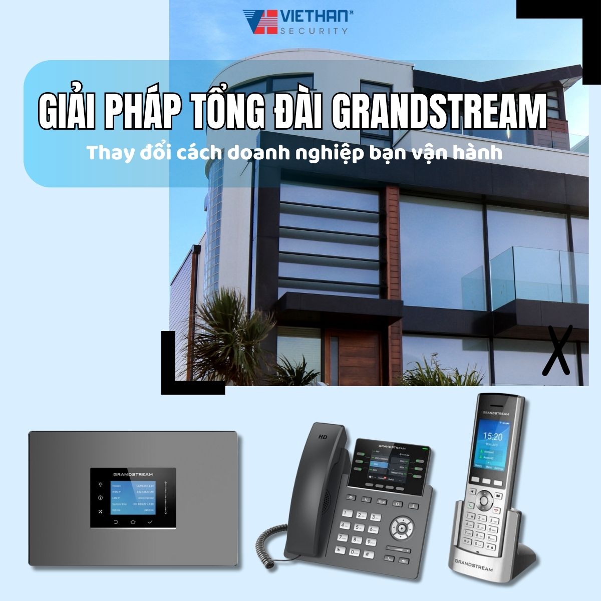 Giải pháp tổng đài Grandstream: Thay đổi cách doanh nghiệp bạn vận hành