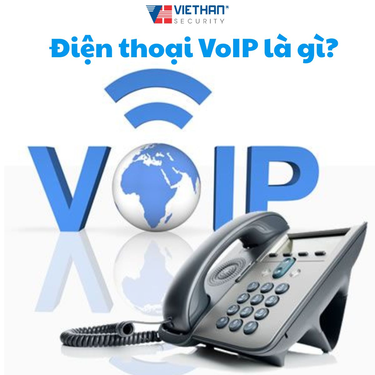 Điện thoại VoIP là gì? Giải pháp giao tiếp hiện đại, tiết kiệm chi phí