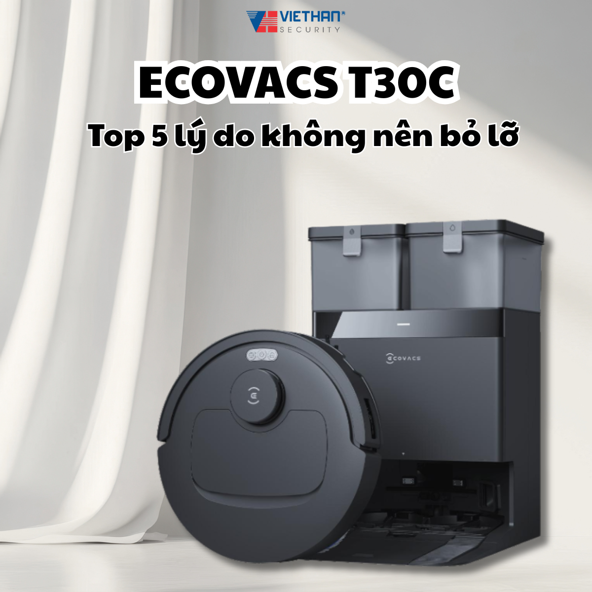 5 lý do Ecovacs T30C là robot hút bụi bạn không nên bỏ lỡ năm 2025