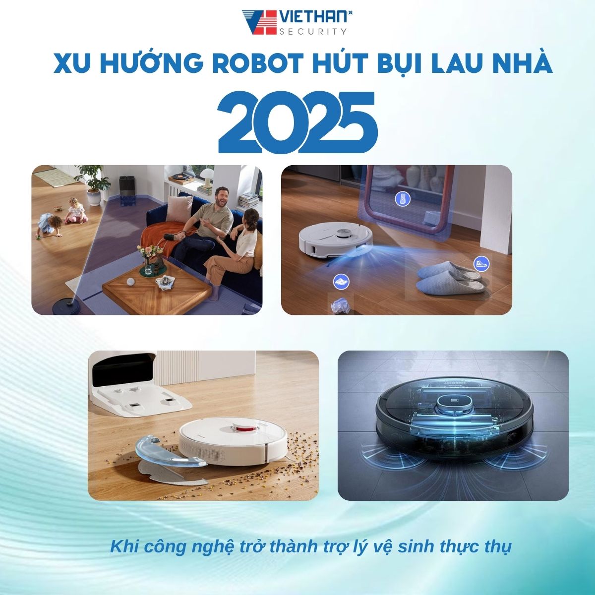 Xu hướng Robot hút bụi lau nhà  2025 - Khi công nghệ trở thành trợ lý vệ sinh thực thụ