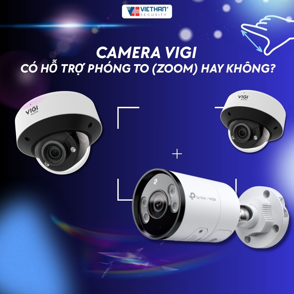 Camera VIGI có phóng to (Zoom) được không?