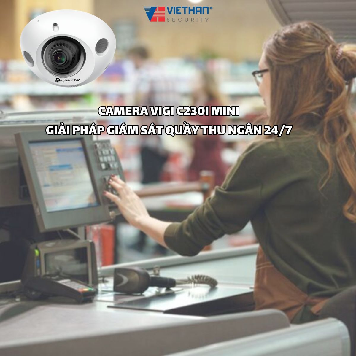 Camera VIGI C230I Mini – Giải pháp giám sát quầy thu ngân 24/7