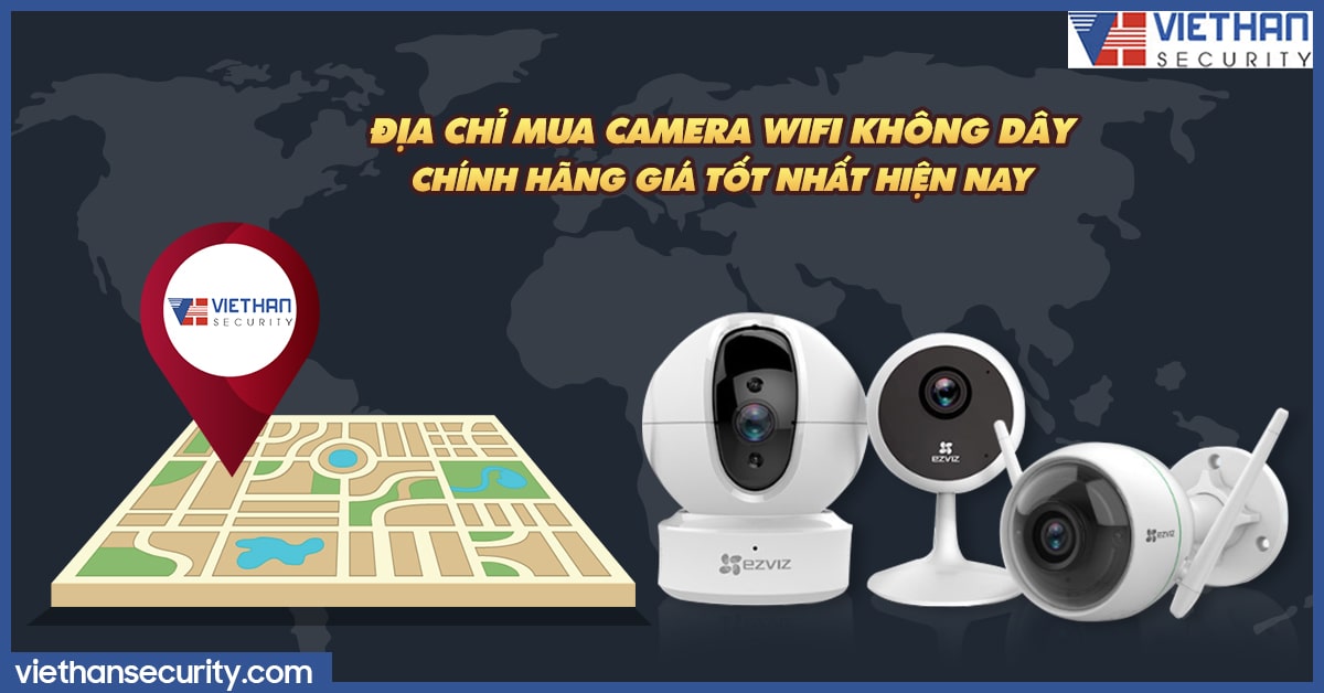Việt Hàn Security - địa chỉ cung cấp camera wifi không dây chính hãng