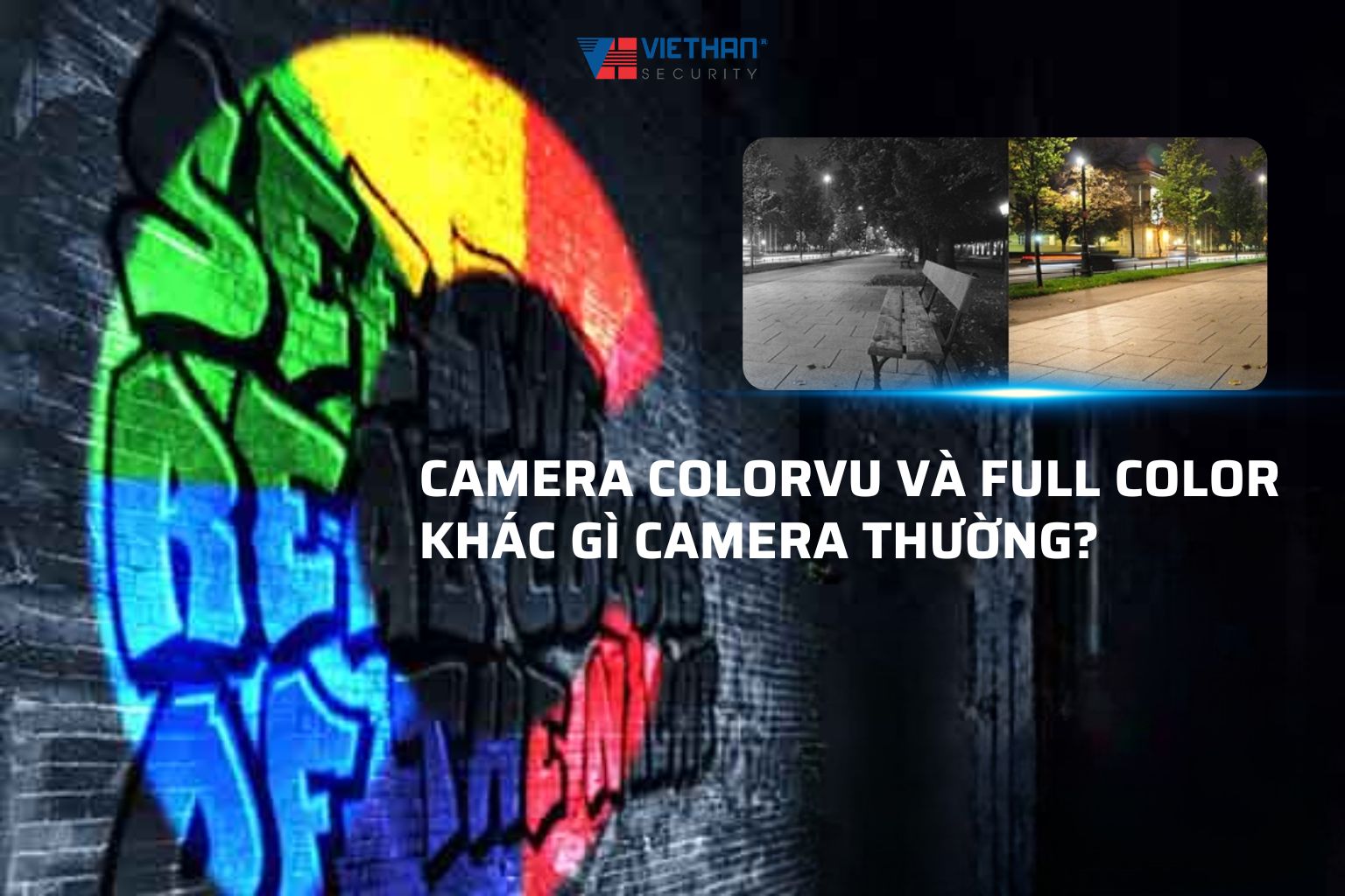 CAMERA COLORVU VÀ FULL COLOR KHÁC GÌ CAMERA THƯỜNG?