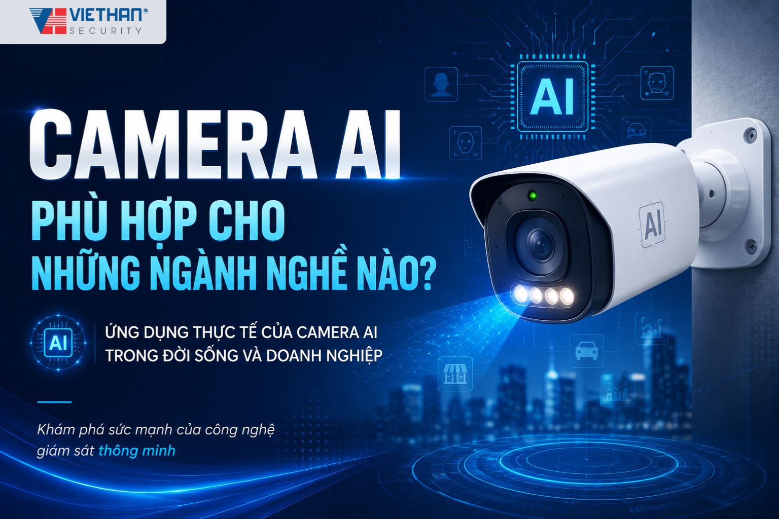 CAMERA AI PHÙ HỢP CHO NHỮNG NGÀNH NGHỀ NÀO?