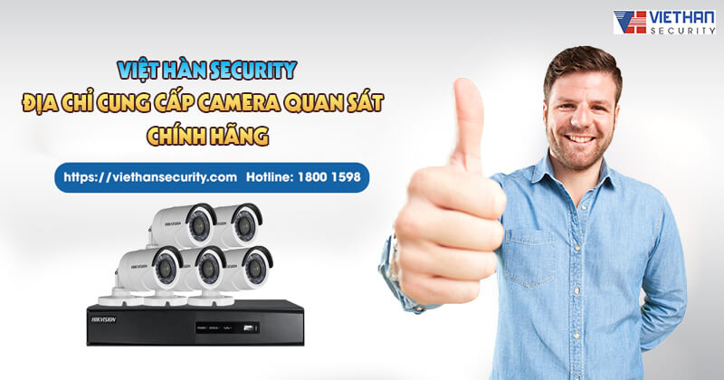 Việt Hàn Security địa chỉ cun cấp camera quan sát chính hãng