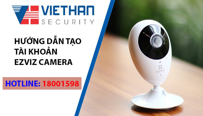 Hướng dẫn tạo tài khoản Ezviz