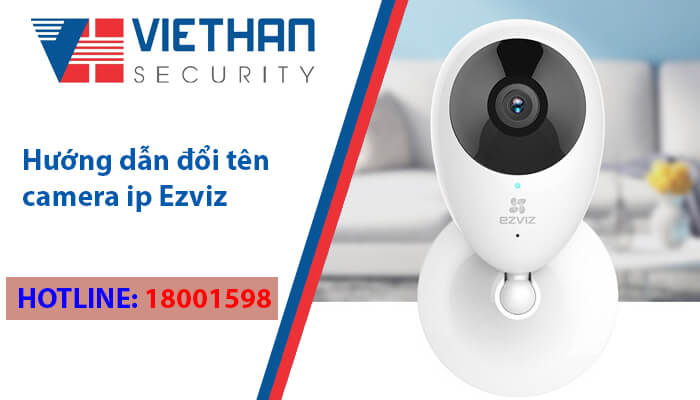 Hướng dẫn đổi tên camera ip Ezviz