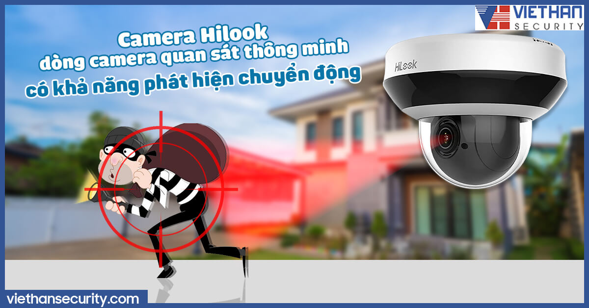 Camera Hilook dòng camera quan sát thông minh có khả năng phát hiện chuyển động.