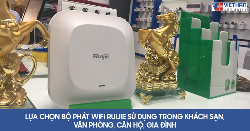 Lựa chọn bộ phát wifi Ruijie sử dụng trong khách sạn, văn phòng, căn hộ, gia đình