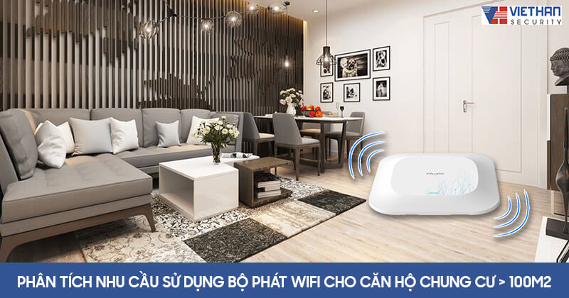 Phân tích nhu cầu sử dụng bộ phát wifi cho căn hộ chung cư > 100m2