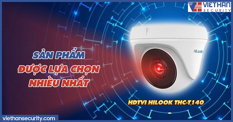 Camera quan sát HDTVI Hilook THC-T140 được lựa chọn nhiều nhất