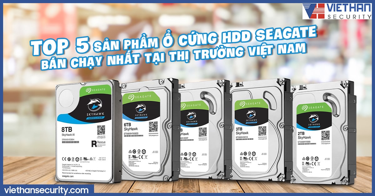 Top 5 sản phẩm ổ cứng HDD Seagate bán chạy nhất tại thị trường Việt Nam