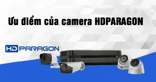 Những ưu điểm nổi bật của camera hdparagon