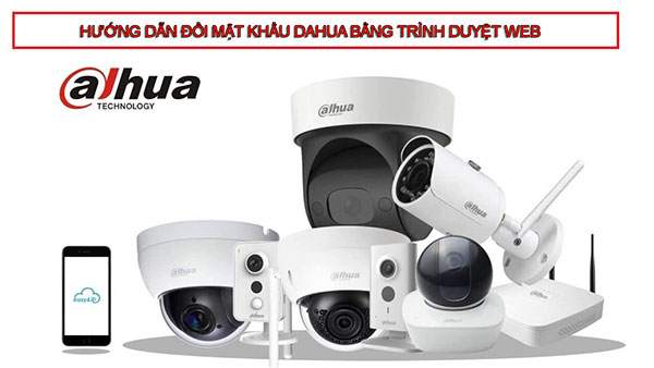 Hướng dẫn đổi mật khẩu camera Dahua bằng trình duyệt web