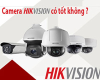 Camera HIKVISION có tốt không ?