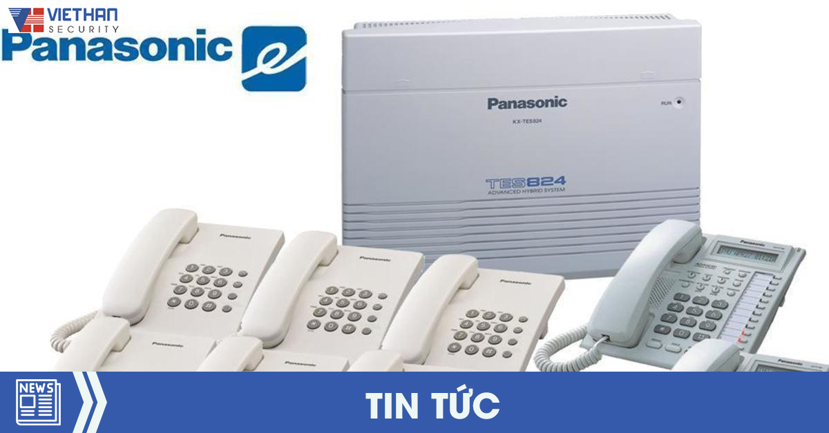 Hướng dẫn quy trình lắp đặt tổng đài Panasonic của Việt Hàn Security