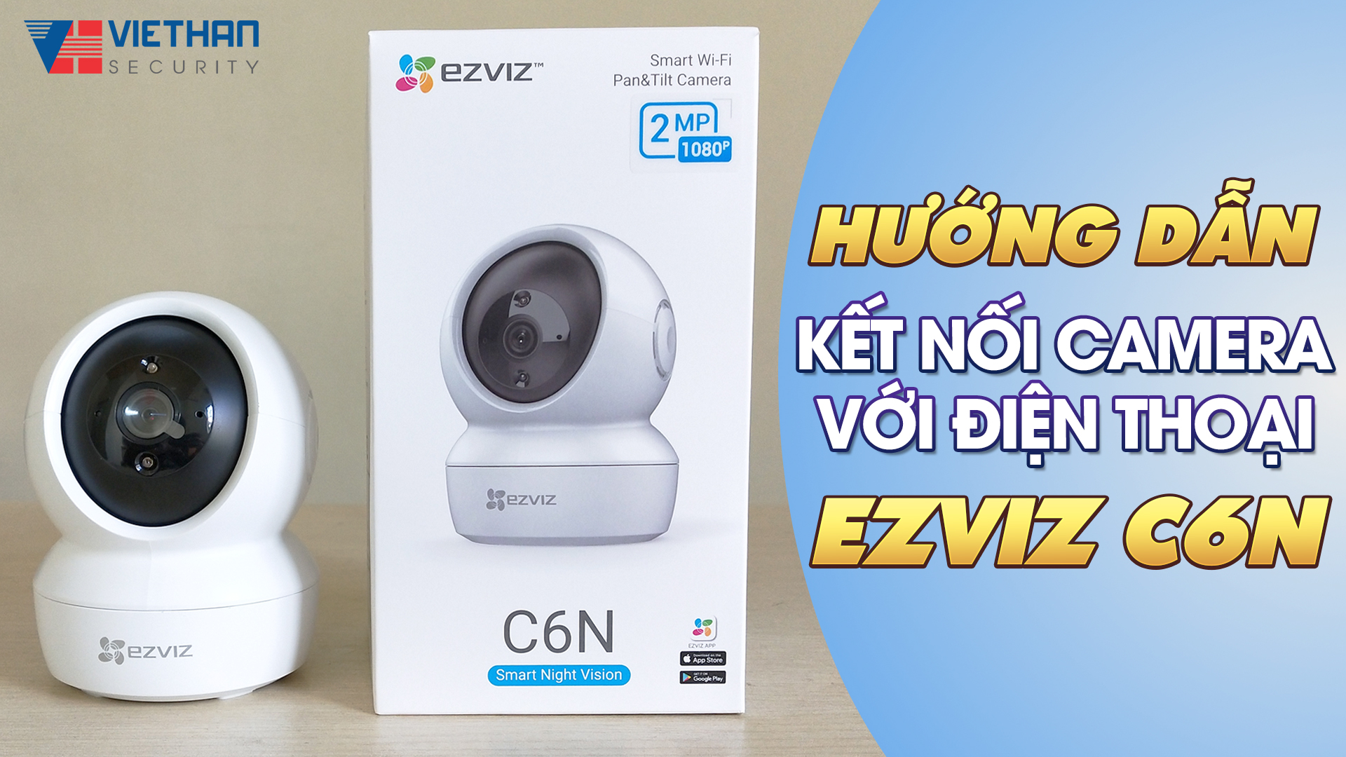 Hướng dẫn kết nối cài đặt Camera Wifi không dây IP EZVIZ C6N