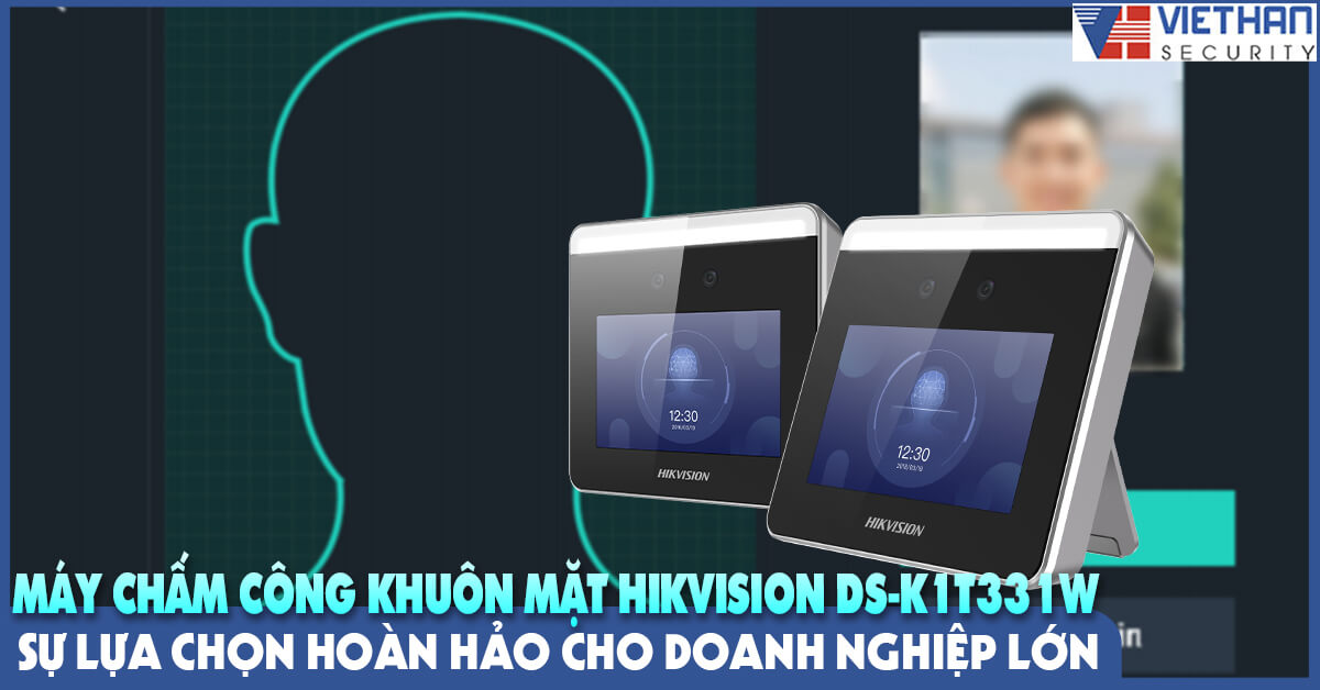 Máy chấm công khuôn mặt Hikvision DS-K1T331W – sự lựa chọn hoàn hảo cho doanh nghiệp lớn