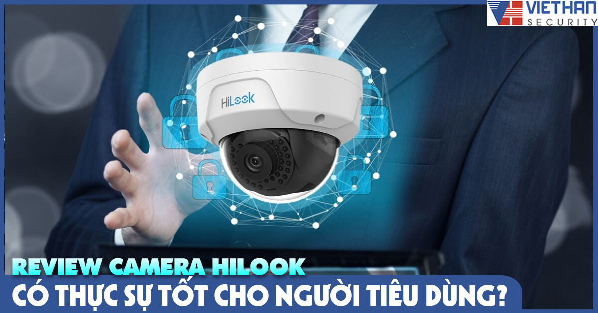 [Review] Camera Hilook có thực sự tốt cho người tiêu dùng?