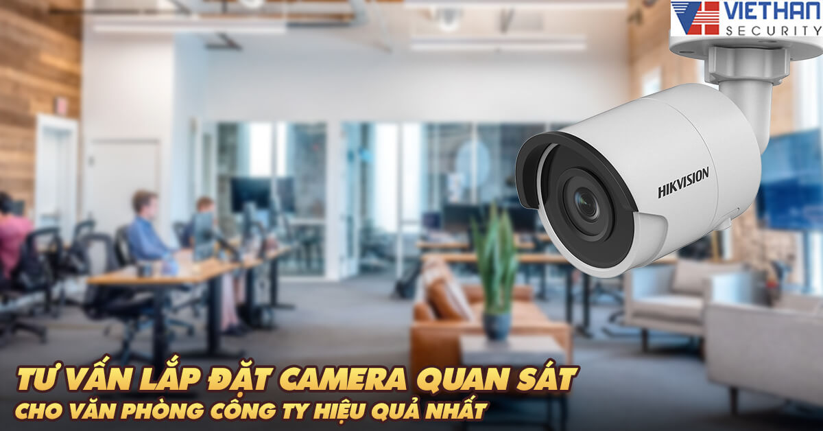 Tư vấn lắp đặt camera quan sát cho cho văn phòng công ty hiệu quả nhất