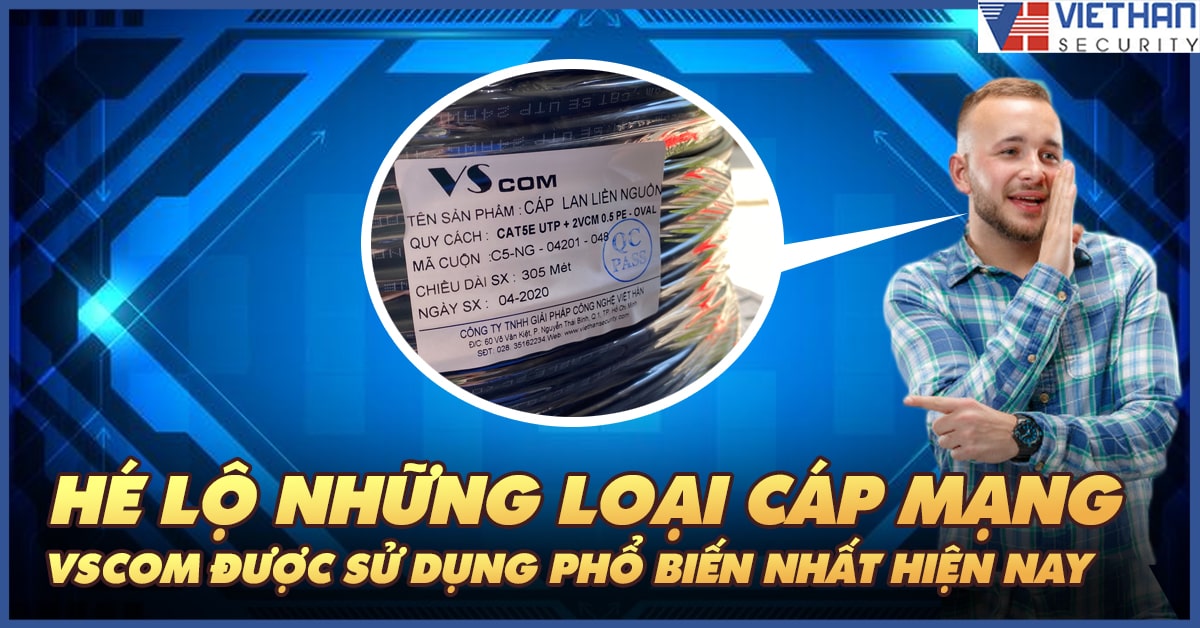 Hé lộ những loại cáp mạng Vscom được sử dụng phổ biến nhất hiện nay