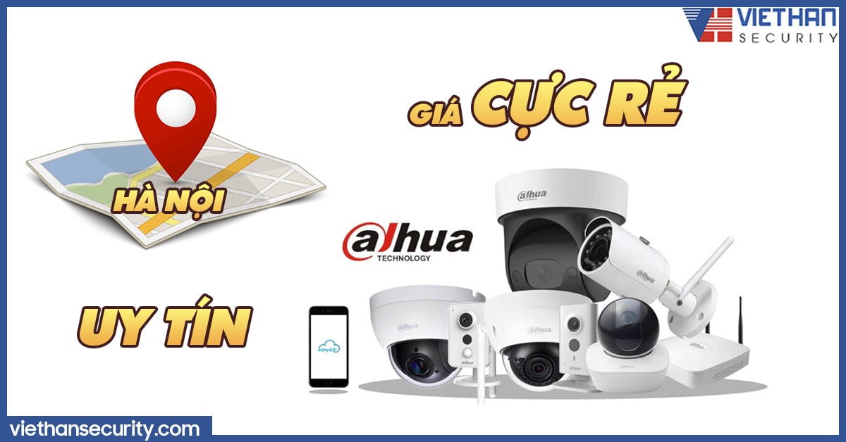 Địa chỉ bán camera Dahua uy tín giá CỰC RẺ tại Hà Nội
