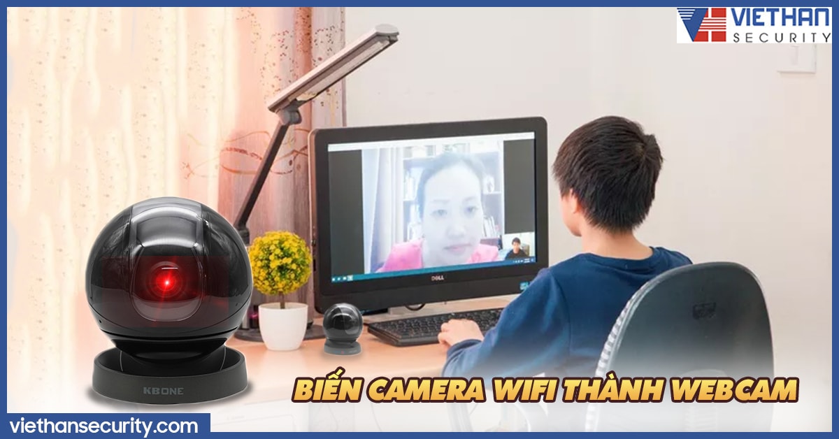 Cách cài đặt camera wifi thành webcam học online trực tuyến