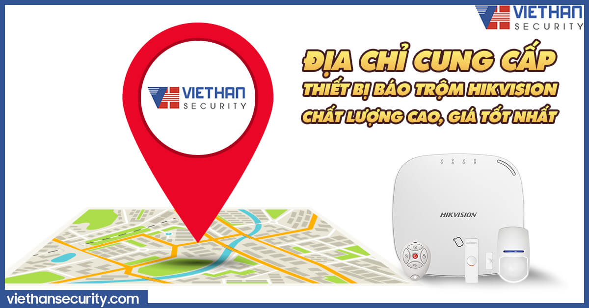 Bỏ túi địa chỉ cung cấp thiết bị báo trộm Hikvision chất lượng cao, giá tốt nhất