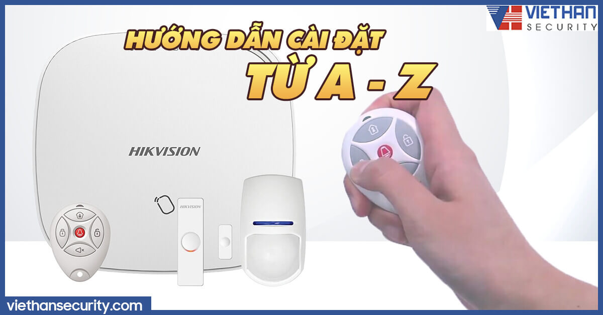 Hướng dẫn cài đặt từ A - Z bộ báo trộm DS-PWA 32-KG