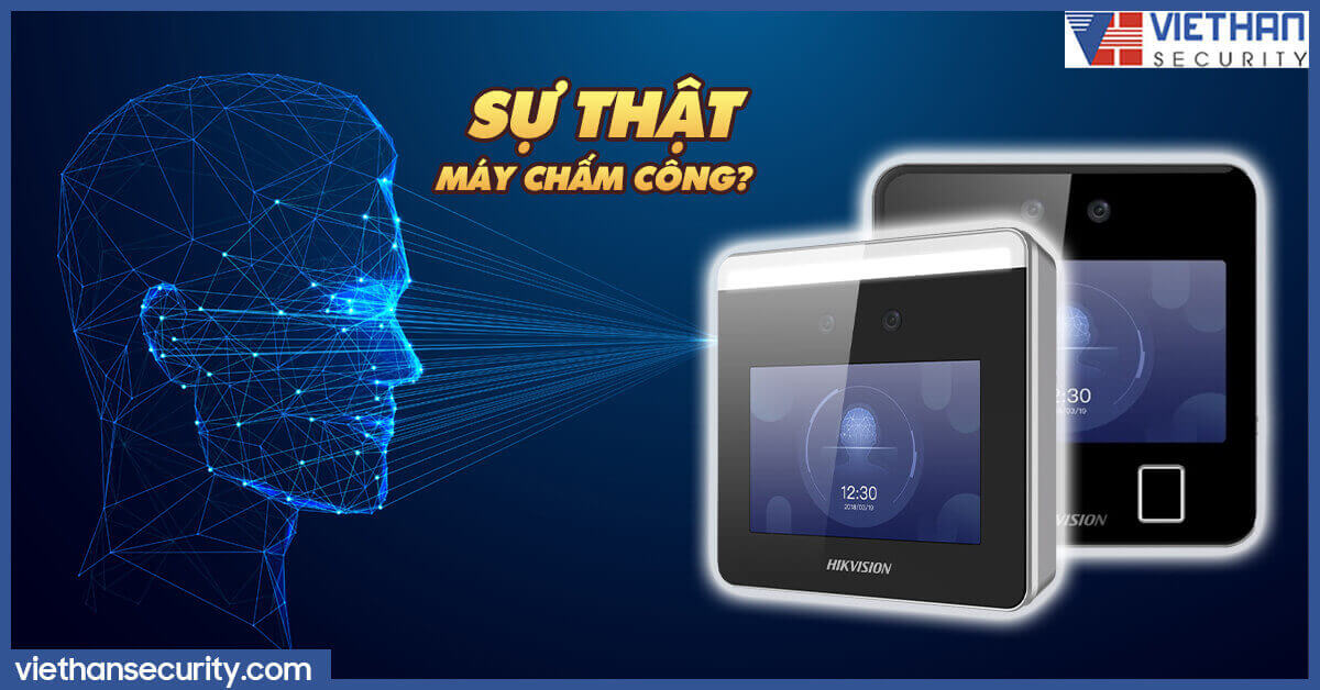 Sự thật về máy chấm công nhận diện khuôn mặt Hikvision ít ai ngờ đến