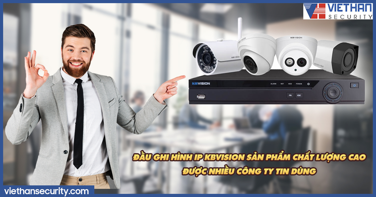 Đầu ghi hình IP Kbvision sản phẩm chất lượng cao được nhiều công ty tin dùng