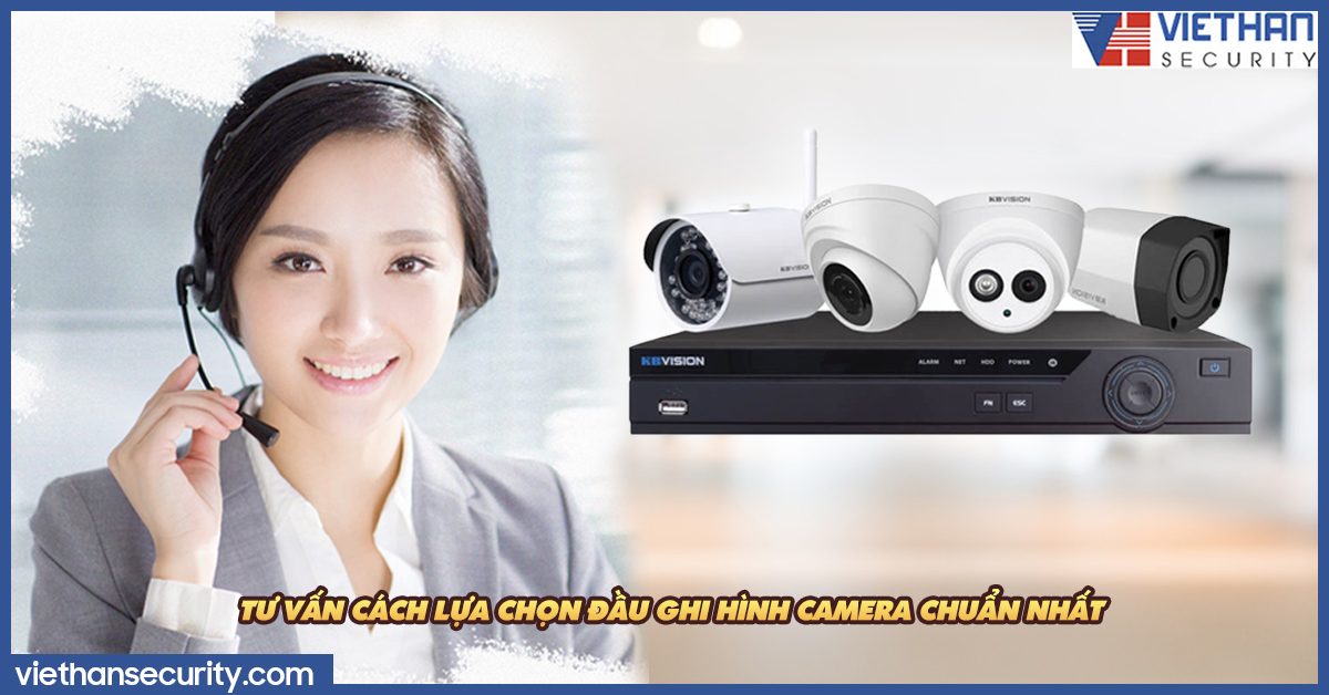 Tư vấn cách lựa chọn đầu ghi hình camera chuẩn nhất