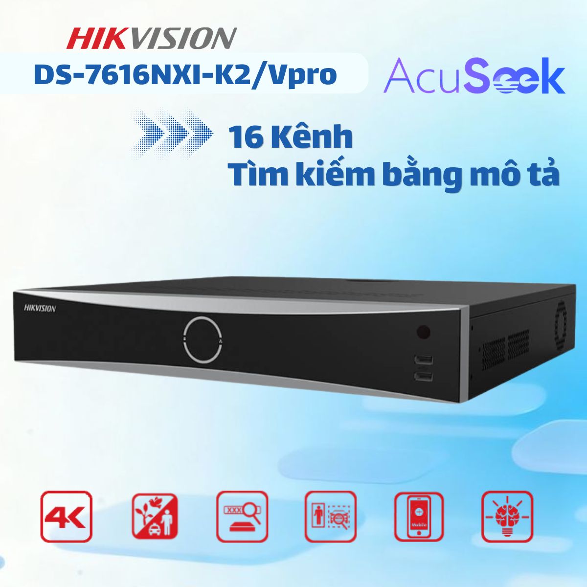 Đầu ghi hình AcuSeek Hikvision DS-7716NXI-K4/VPro 16 Kênh, Tìm kiếm thông minh bằng mô tả, Nhận diện khuôn mặt, Phát hiện chuyển động, 4 Sata HDD