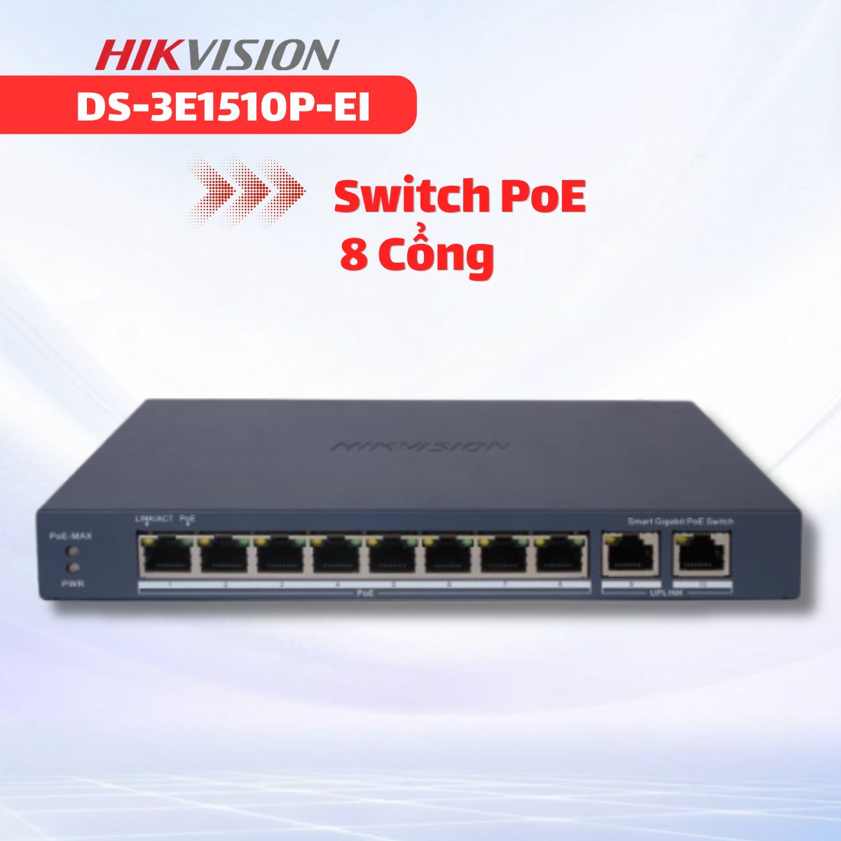 Switch PoE Thông Minh Gigabit 8 Cổng Hikvision DS-3E1510P-EI Công Suất 110W, Truyền Xa 300m