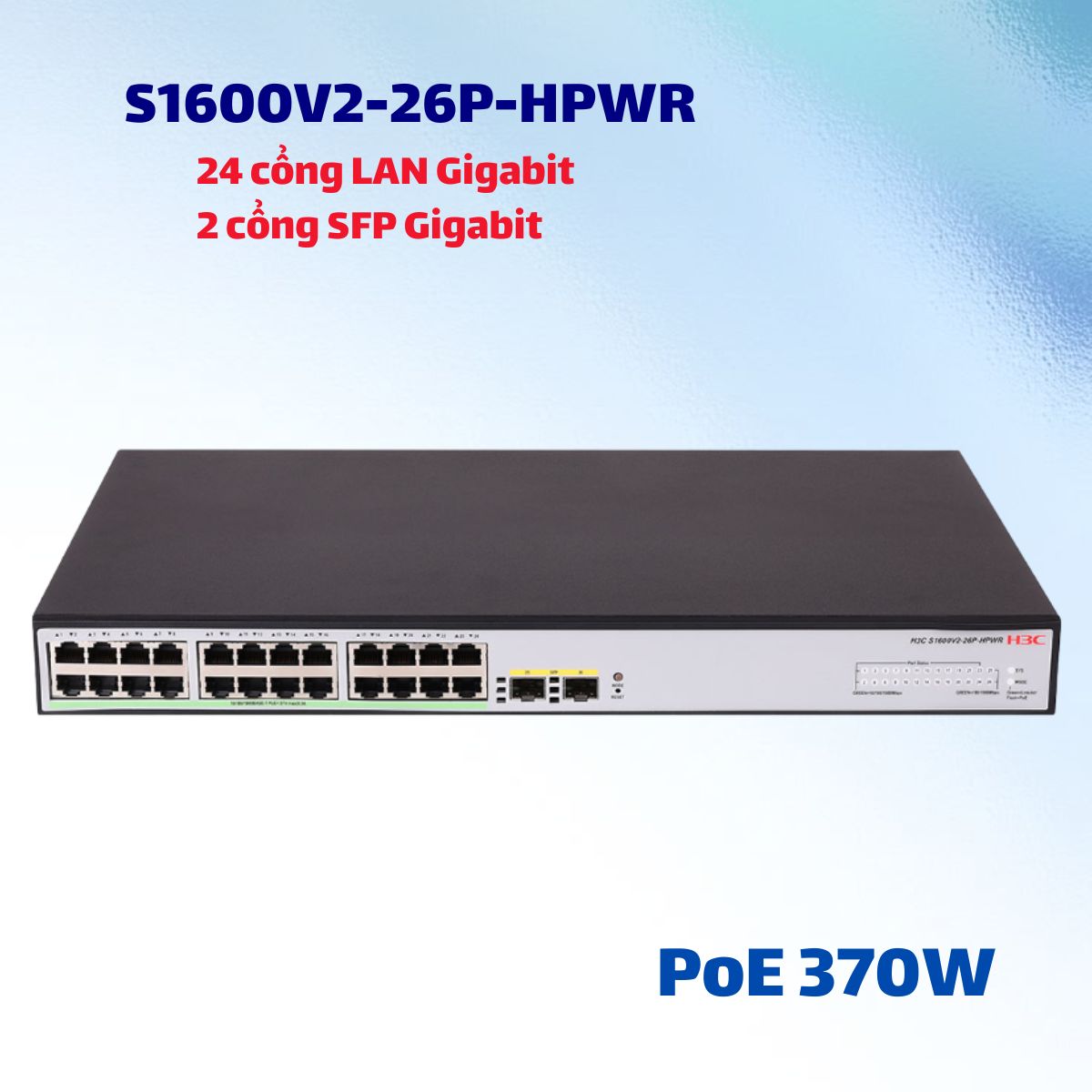 Switch Managed 26 Cổng Gigabi H3C S1600V2-26P-HPWR - 24 PoE+ 370W, 2 SFP, Công suất PoE 370W, Quản Lý Cloud