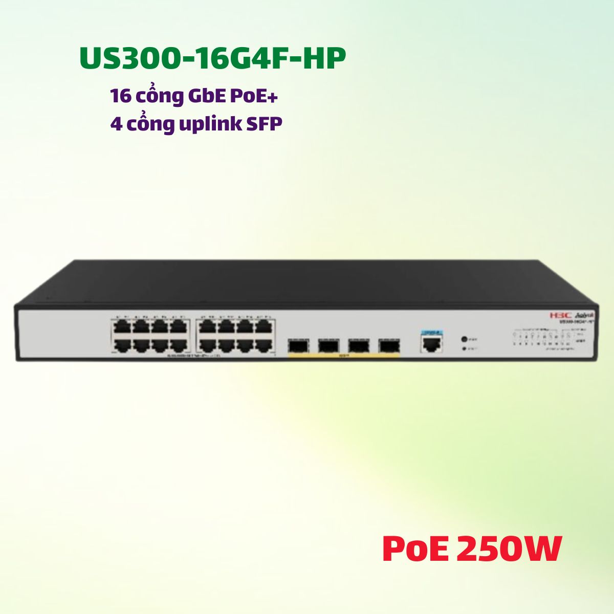 Bộ Chia Mạng PoE Cloud 20 Cổng H3C US300-16G4F-HP - 16 cổng Gigabit PoE+, 4 cổng SFP, Tổng PoE 250W, Quản Lý Cloud